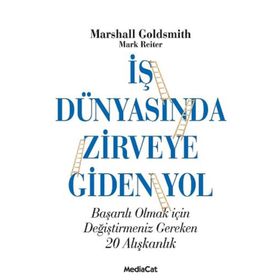 İş Dünyasında Zirveye Giden Yol - Marshall Goldsmith Mark Reiter