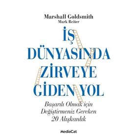 İş Dünyasında Zirveye Giden Yol - Marshall Goldsmith Mark Reiter