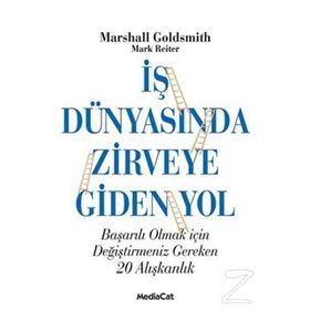 İş Dünyasında Zirveye Giden Yol - Marshall Goldsmith Mark Reiter