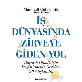 İş Dünyasında Zirveye Giden Yol - Marshall Goldsmith Mark Reiter