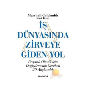 İş Dünyasında Zirveye Giden Yol - Marshall Goldsmith Mark Reiter