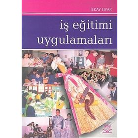 İŞ EĞİTİMİ UYGULAMALARI - İLKAY UYAR