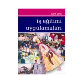 İŞ EĞİTİMİ UYGULAMALARI - İLKAY UYAR