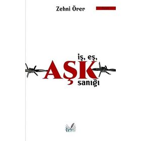 İş Eş Aşk Sanığı - Zehni Örer
