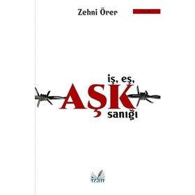 İş Eş Aşk Sanığı - Zehni Örer