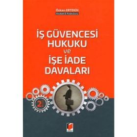 İş Güvencesi Hukuku ve İşe İade Davaları - Özkan Ertekin