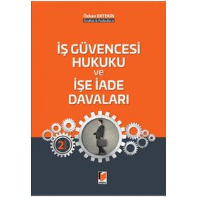 İş Güvencesi Hukuku ve İşe İade Davaları - Özkan Ertekin