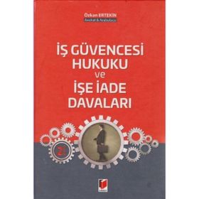 İş Güvencesi Hukuku ve İşe İade Davaları - Özkan Ertekin
