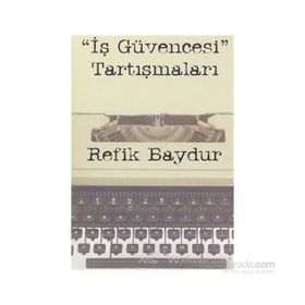 İş Güvencesi Tartışmaları - Refik Baydur