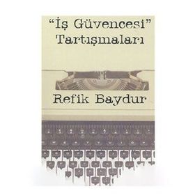 İş Güvencesi Tartışmaları - Refik Baydur