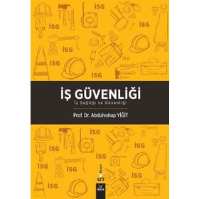İŞ GÜVENLİĞİ - ABDULVAHAP YİĞİT