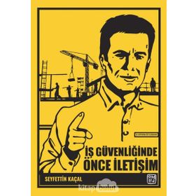 İş Güvenliğinde Önce İletişim - Seyfettin Kaçal