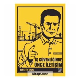İş Güvenliğinde Önce İletişim - Seyfettin Kaçal