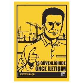 İş Güvenliğinde Önce İletişim - Seyfettin Kaçal