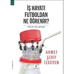 İş Hayatı Futboldan Ne Öğrenir? - Ahmet Şerif İzgören