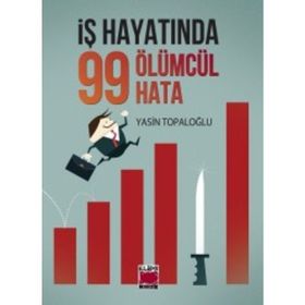 İş Hayatında 99 Ölümcül Hata / Yasin Topaloğlu / Elips Kitap