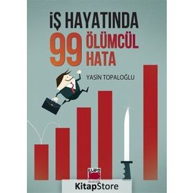 İş Hayatında 99 Ölümcül Hata / Yasin Topaloğlu / Elips Kitap
