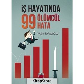 İş Hayatında 99 Ölümcül Hata / Yasin Topaloğlu / Elips Kitap