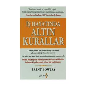 İŞ HAYATINDA ALTIN KURALLAR - BRENT BOWERS