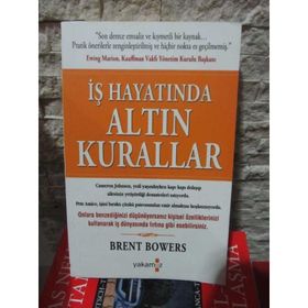 İŞ HAYATINDA ALTIN KURALLAR - BRENT BOWERS