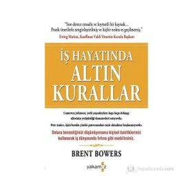İŞ HAYATINDA ALTIN KURALLAR - BRENT BOWERS