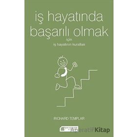 İş Hayatında Başarılı Olmak İçin İş Hayatının Kuralları - Richard Templar