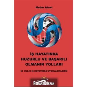İş Hayatında Huzurlu ve Başarılı Olmanın Yolları - Nader Ataei
