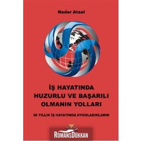 İş Hayatında Huzurlu ve Başarılı Olmanın Yolları - Nader Ataei