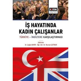 İş Hayatında Kadın Çalışanlar Türkiye İngiltere Karşılaştırmaları Eğitim Yayınevi
