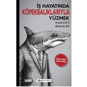İş Hayatında Köpekbalıklarıyla Yüzmek - Harvey Mackay