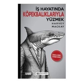 İş Hayatında Köpekbalıklarıyla Yüzmek - Harvey Mackay