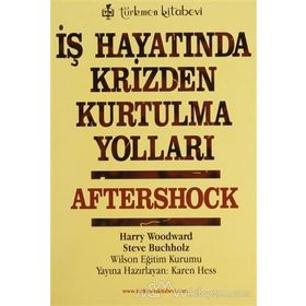 İŞ HAYATINDA KRIZDEN KURTULMA YOLLARI AFTERSHOCK - HARRY WOODWARD; STEVE BUCHHOLZ