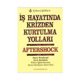 İŞ HAYATINDA KRIZDEN KURTULMA YOLLARI AFTERSHOCK - HARRY WOODWARD; STEVE BUCHHOLZ