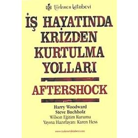 İŞ HAYATINDA KRIZDEN KURTULMA YOLLARI AFTERSHOCK - HARRY WOODWARD; STEVE BUCHHOLZ