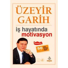 İŞ HAYATINDA MOTIVASYON - ÜZEYİR GARIH