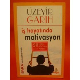 İŞ HAYATINDA MOTIVASYON - ÜZEYİR GARIH