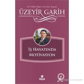 İŞ HAYATINDA MOTIVASYON - ÜZEYİR GARIH