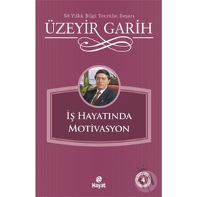 İŞ HAYATINDA MOTIVASYON - ÜZEYİR GARIH