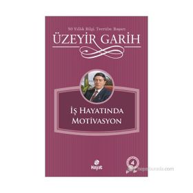 İŞ HAYATINDA MOTIVASYON - ÜZEYİR GARIH