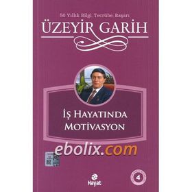 İŞ HAYATINDA MOTIVASYON - ÜZEYİR GARIH