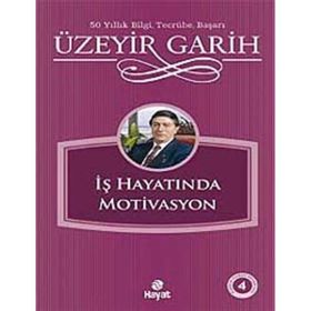 İŞ HAYATINDA MOTIVASYON - ÜZEYİR GARIH