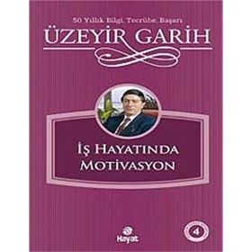 İŞ HAYATINDA MOTIVASYON - ÜZEYİR GARIH