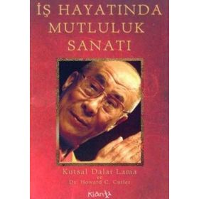 İŞ HAYATINDA MUTLULUK SANATI - KUTSAL DALAI LAMA;HOWARD C. CUTLER
