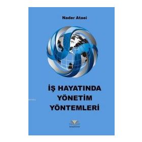 İş Hayatında Yönetim Yöntemleri - Nader Ataei