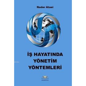 İş Hayatında Yönetim Yöntemleri - Nader Ataei
