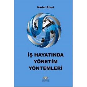 İş Hayatında Yönetim Yöntemleri - Nader Ataei
