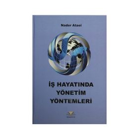 İş Hayatında Yönetim Yöntemleri - Nader Ataei