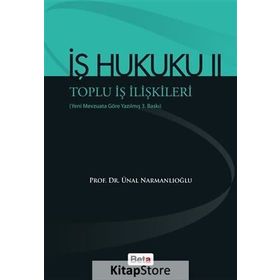 İŞ HUKUKU 2 - TOPLU İŞ İLIŞKILERI - ÜNAL NARMANLIOĞLU