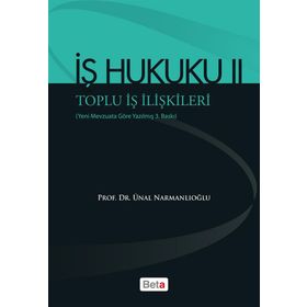 İŞ HUKUKU 2 - TOPLU İŞ İLIŞKILERI - ÜNAL NARMANLIOĞLU