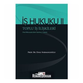 İŞ HUKUKU 2 - TOPLU İŞ İLIŞKILERI - ÜNAL NARMANLIOĞLU